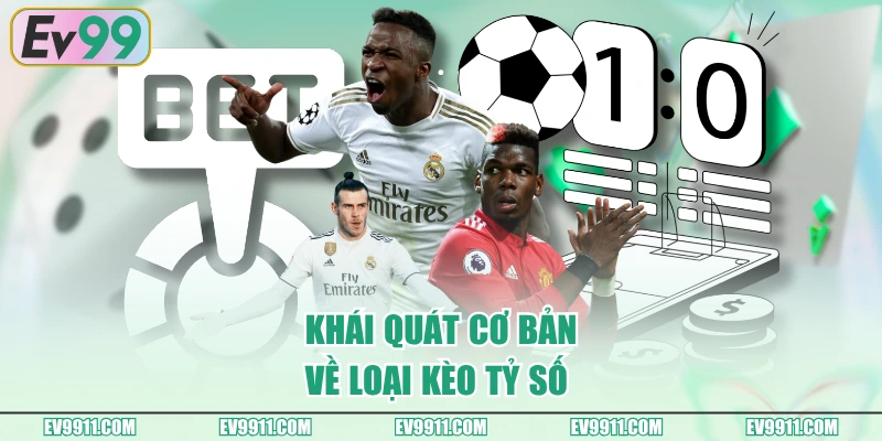 Khái quát cơ bản về loại kèo tỷ số 